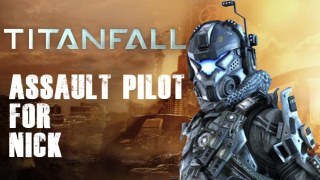 Titanfall Assault Pilot for Nick